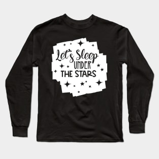 Let's Sleep Under the Stars Long Sleeve T-Shirt